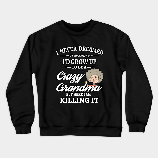 Crazy Grandma! Crewneck Sweatshirt by Pupky